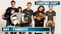 Cantina Cast #001 – Fanboys