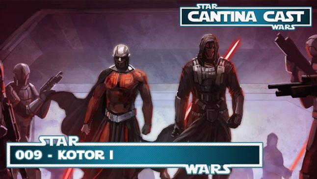 Cantina Cast #009 – Knights of the Old Republic I