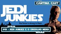Cantina Cast #013 – Jedi Junkies e o orgulho NERD