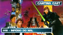 Cantina Cast #018 – Império do Mal