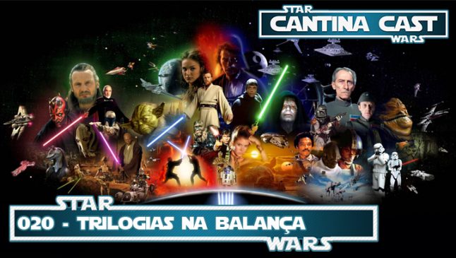 Cantina Cast #020 – Trilogias na Balança