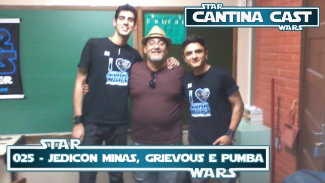 Cantina Cast #025 – Jedicon Minas, Grievous e… Pumba?!?!