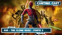 Cantina Cast #026 – The Clone Wars parte 02