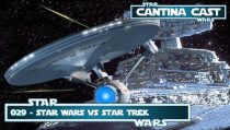 Cantina Cast #029 – Star Wars vs Star Trek