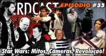 Nerdcast 35 – Star Wars: Mitos, Câmeras, Revolução!