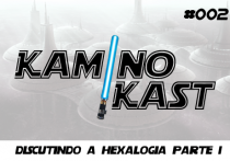 KaminoKast 002 - Discutindo a hexalogia - parte 1