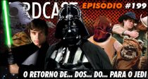 Nerdcast 199 – Star Wars – O Retorno de… dos… do… para o Jedi