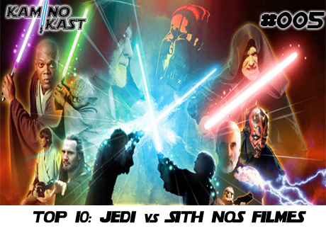 KaminoKast 005 – Top 10: Jedi vs Sith nos Filmes