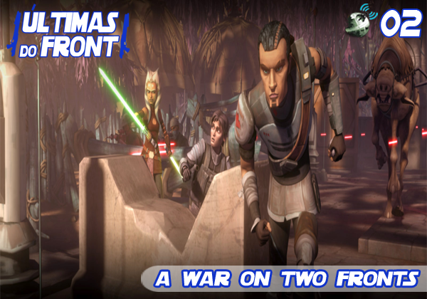 Últimas do Front 02 – A War on two fronts