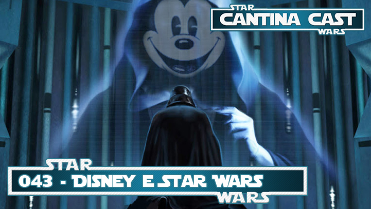 Cantina_Cast_043_Disney_e_Star_Wars