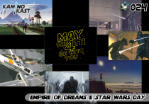 KaminoKast 024 - Empire of Dreams e Star Wars Day