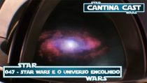 Cantina Cast 047 – Star Wars e o Universo Encolhido