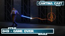 Cantina Cast 049 - Game Over