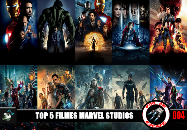 Pod de Escape 004 – Top 5 Filmes Marvel Studios
