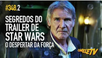 Segredos do trailer de Star Wars - O Despertar da Força | OmeleTV #348.2