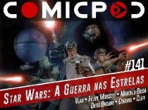 ComicPod 141 – Star Wars: A Guerra nas Estrelas