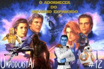 UmpodcastAí 12 – Star Wars: O Adormecer do Universo Expandido