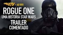Rogue One: Uma História Star Wars - Trailer Comentado