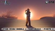 KaminoKast 078 - Star Wars Rebels temporada 2 - parte 2