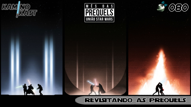 KaminoKast 080 – Revisitando as Prequels