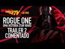 Rogue One: Uma História Star Wars - Trailer 2 Comentado | OmeleTV AO VIVO