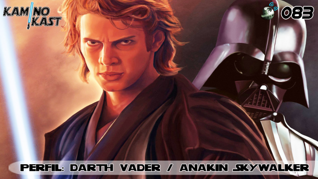 KaminoKast 083 – Perfil: Anakin Skywalker/Darth Vader