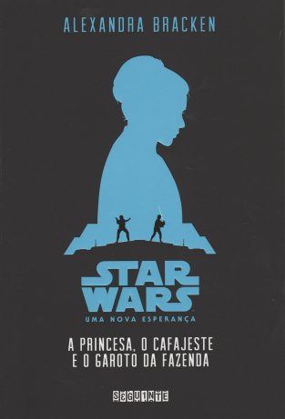 Resenha: Livro – “Star Wars: Uma Nova Esperança – A Princesa, o Cafajeste e o Garoto da Fazenda”