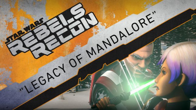 Rebels Recon #3.16: Inside “Legacy of Mandalore” | Star Wars Rebels