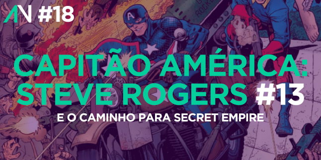 Capa Variante 18 – Capitão América: Steve Rogers 13 e o caminho para Secret Empire