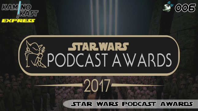 KaminoKast Express 006 – Star Wars Podcast Awards 2017