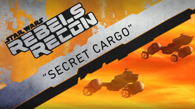 Rebels Recon #3.18: Inside “Secret Cargo” | Star Wars Rebels