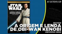 Review: A Origem e a Lenda de Obi-Wan Kenobi