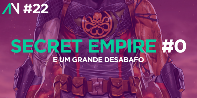 Capa Variante 22 – Secret Empire 0 e um grande desabafo