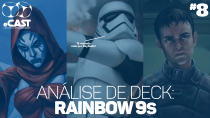 eCast 008 – Análise de Deck: Rainbow 9s