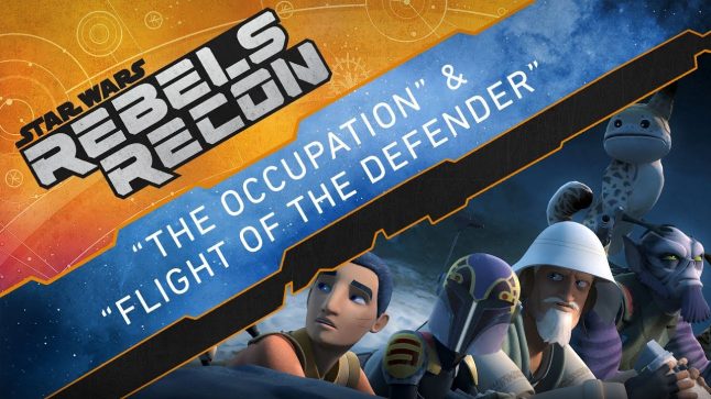 Rebels Recon #4.3: Inside “The Occupation” & “Flight of the Defender” | Star Wars Rebels