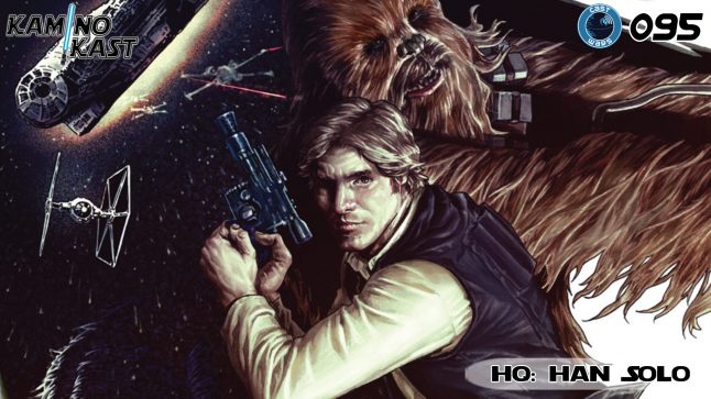 KaminoKast 095 – HQ: Han Solo
