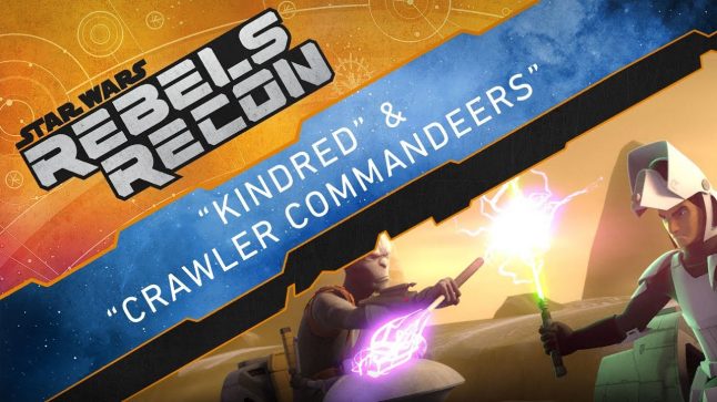 Rebels Recon #4.4: Inside “Kindred” & “Crawler Commandeers” | Star Wars Rebels