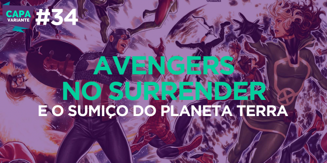 Capa Variante 34 – Avengers No Surrender e o sumiço do planeta Terra