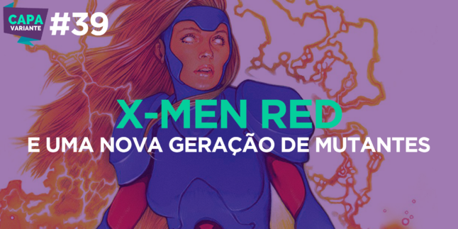 Capa Variante 39 – X-Men Red e uma nova geração de mutantes