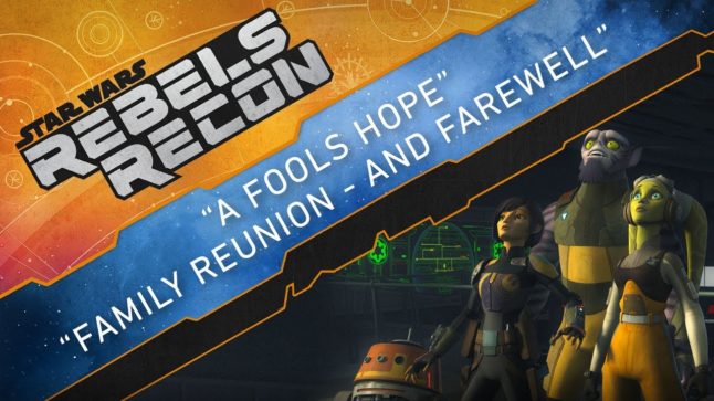 Rebels Recon #4.8: Inside “A Fool’s Hope” & “Family Reunion – and Farewell” | Star Wars Rebels