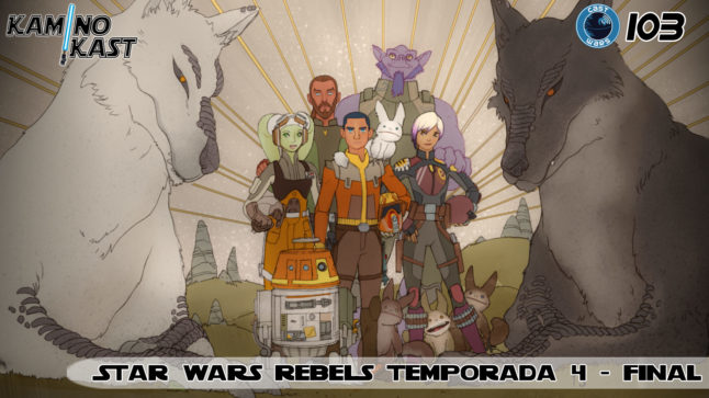 KaminoKast 103: Star Wars Rebels Temporada 4 – Final