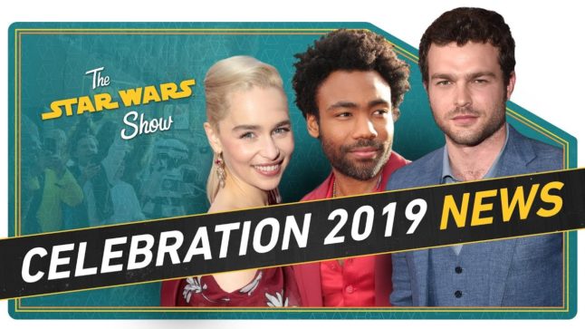Star Wars Celebration 2019 Announced and We Go Inside Solo: A Star Wars Story’s Millennium Falcon!