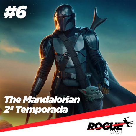 RogueCast 06 – The Mandalorian: 2ª Temporada