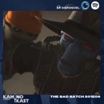 KaminoKast 154: The Bad Batch S01E09