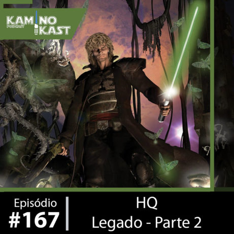 KaminoKast 167: HQ Legado – parte 2
