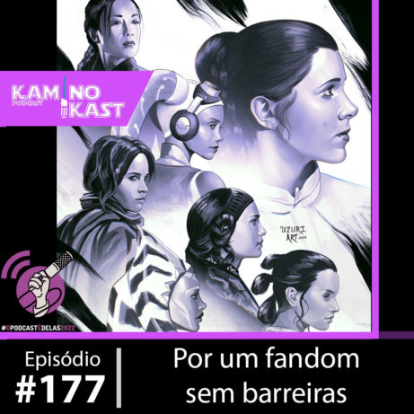 KaminoKast 177: Por um fandom sem barreiras #OPodcastÉDelas