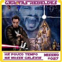 Garotas Rebeldes 027: Há Pouco Tempo. Na Nossa Galáxia