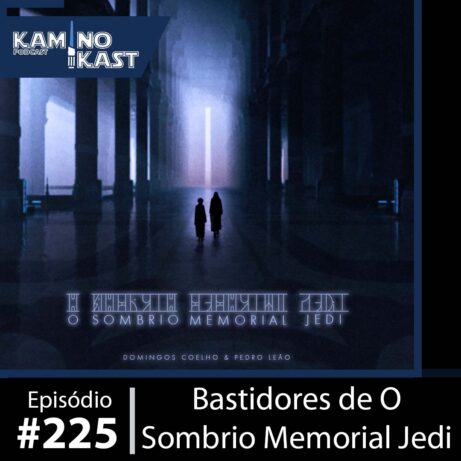 KaminoKast 225: Bastidores de O Sombrio Memorial Jedi