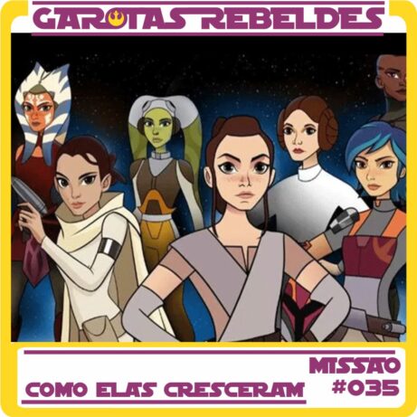 Garotas Rebeldes 035: Como Elas Cresceram
