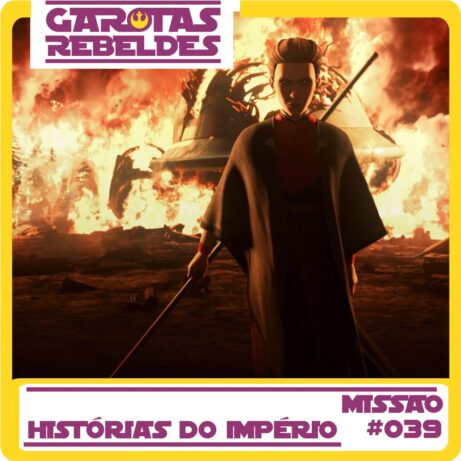 Garotas Rebeldes 039: Histórias do Império